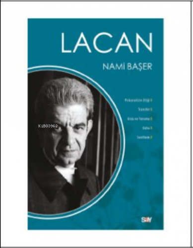 Lacan;Psikanalizin Etiği,Transfer,Arzu ve Yorumu,Daha,Senthom | Nami B