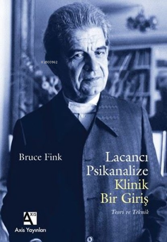 Lacancı Psikanalize Klinik Bir Giriş - Teori ve Teknik | Bruce Fink | 