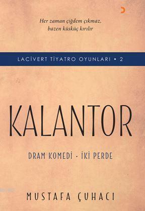 Lacivert Tiyatro Oyunları 2 - Kalantor; Dram Komedi – İki Perde | Must