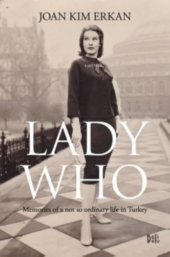 Lady Who ;Memories Of A Not So Ordinary Life in Turkey | Joan Kim Erka