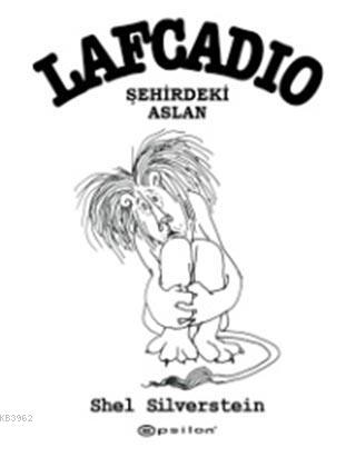 Lafcadio Şehirdeki Aslan | Shel Silverstein | Epsilon Yayınevi