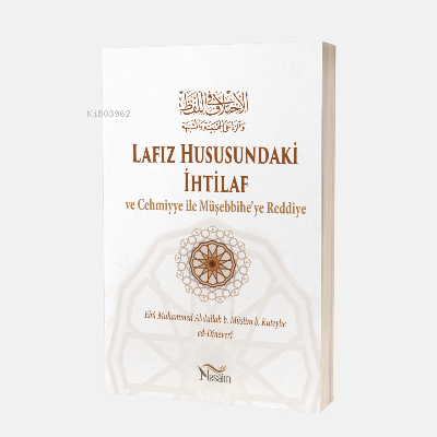 Lafız Hususundaki İhtilâf Ve Cehmiyye ile Müşebbihe’ye Reddiye | Ebû M