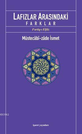 Lafızlar Arasındaki Farklar | Müstecabizade İsmet | İşaret Yayınları