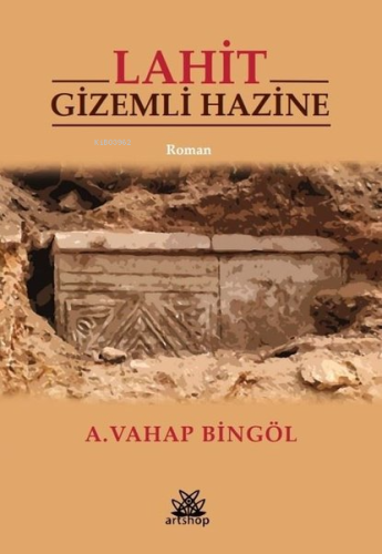 Lahit - Gizemli Hazine | A. Vahap Bingöl | Artshop Yayıncılık