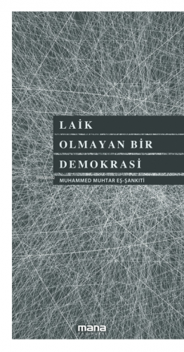 Laik Olmayan Bir Demokrasi | M. b. Muhtar eş-Şankıtî | Mana Yayınları