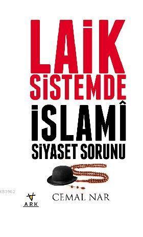 Laik sistemde İslami siyaset sorunu | Cemal Nar | Ark Kitapları