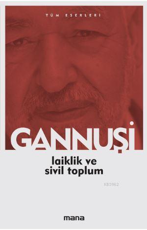 Laiklik ve Sivil Toplum | Raşid El Gannuşi | Mana Yayınları