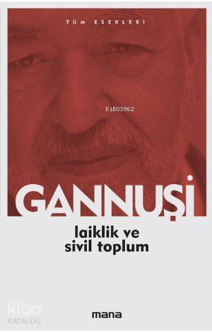 Laiklik ve Sivil Toplum | Raşid El Gannuşi | Mana Yayınları