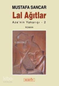 Lal Ağıtlar; Aze´nin Yakarışı 2 | Mustafa Sancar | Berfin Yayınları