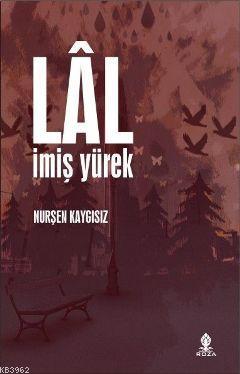 Lâl İmiş Yürek | Nurşen Kaygısız | Roza Yayınevi