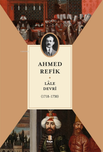 Lale Devri - (1718-1730) | Ahmed Refik | Kapı Yayınları