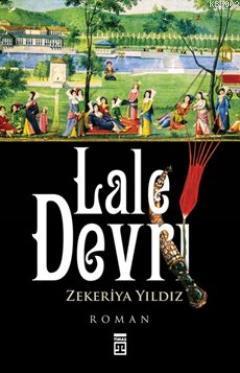 Lale Devri; Hasbahçede Sonbahar | Zekeriya Yıldız | Timaş Yayınları