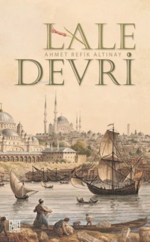 Lale Devri (Sadeleştirilmiş Metin) | Ahmet Refik Altınay | Palet Yayın