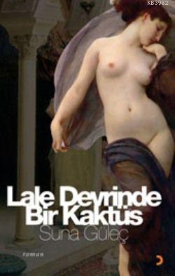 Lale Devrinde Bir Kaktüs | Suna Güleç | Cinius Yayınları