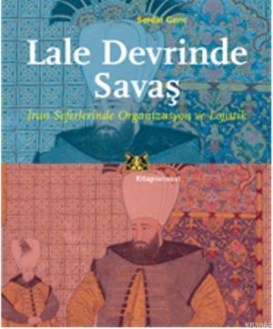 Lale Devrinde Savaş | Serdar Genç | Kitap Yayınevi