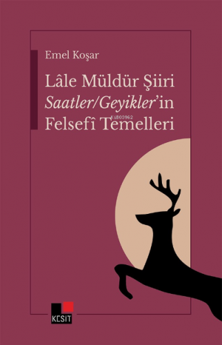 Lale Müldüren Şiiri Saatler;Geyikler'in Felsefi Temelleri | Emel Koşar