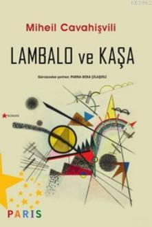 Lambalo ve Kaşa | Miheil Cavahişvili | Paris Yayınları