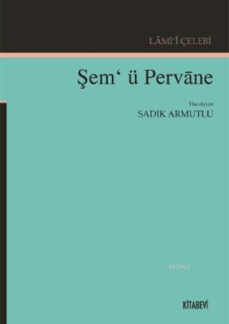 Lami-i Çelebi Şem-ü Pervane | Sadık Armutlu | Kitabevi Yayınları