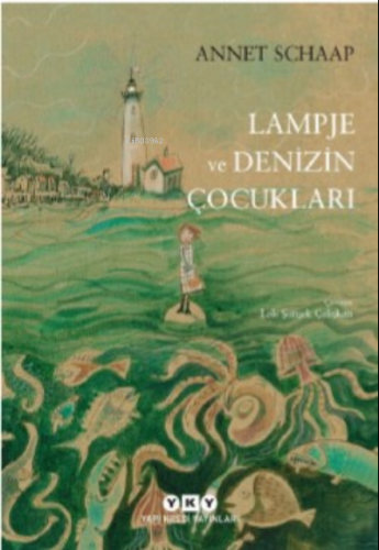 Lampje ve Denizin Çocukları | Annet Schaap | Yapı Kredi Yayınları ( YK