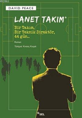 Lanet Takım; Bir Takım, Bir Teknik Direktör, 44 Gün | David Peace | Se