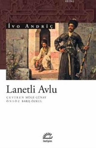 Lanetli Avlu | İvo Andriç | İletişim Yayınları