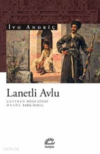 Lanetli Avlu | İvo Andriç | İletişim Yayınları