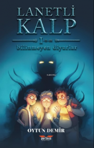 Lanetli Kalp;Bilinmeyen Diyarlar | Oytun Demir | Perseus Yayınevi