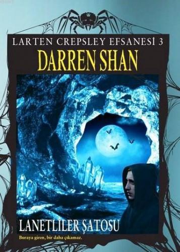 Lanetliler Şatosu; Larten Crepsley Efsanesi 3. Kitap | Darren Shan | T