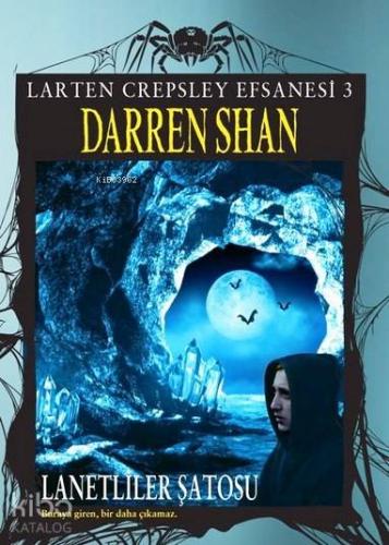 Lanetliler Şatosu; Larten Crepsley Efsanesi 3. Kitap | Darren Shan | T