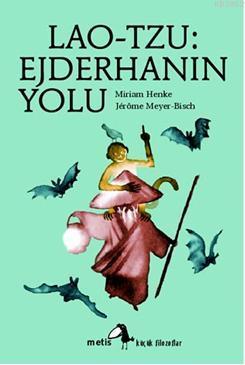 Lao-Tzu: Ejderhanın Yolu; Lao-Tseu ou la Voie du Dragon | Miriam Henke