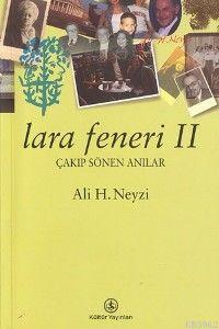 Lara Feneri II; Çakıp Sönen Anılar | Ali H. Neyzi | Türkiye İş Bankası