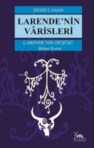 Larende’Nin Varisleri | Deniz Canan | Sarmal Kitabevi