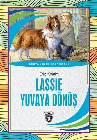 Lassie Yuvaya Dönüş | Eric Knight | Dorlion Yayınevi