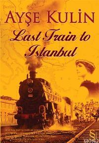 Last Train To Istanbul | Ayşe Kulin | Everest Yayınları