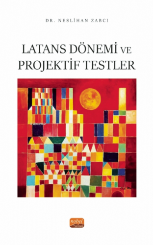 Latans Dönemi ve Projektif Testler | Neslihan Zabcı | Nobel Bilimsel E