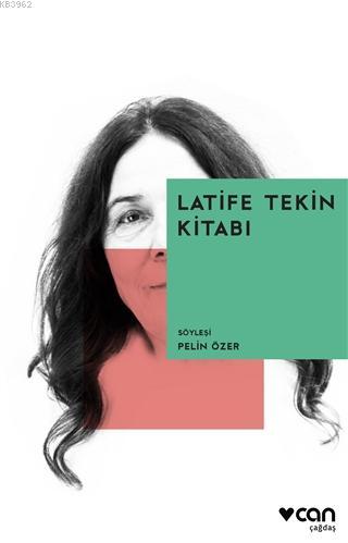 Latife Tekin Kitabı | Pelin Özer | Can Yayınları