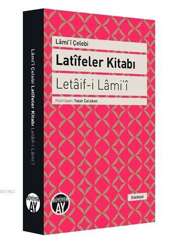 Latîfeler Kitabı - Letâif-i Lâmi'î | Lâmi`î Çelebi | Büyüyen Ay Yayınl