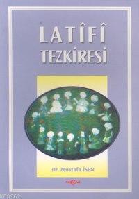 Latifi Tezkiresi | Mustafa İsen | Akçağ Basım Yayım Pazarlama