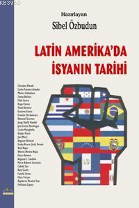 Latin Amerika´da İsyanın Tarihi | Sibel Özbudun | Ütopya Yayınevi