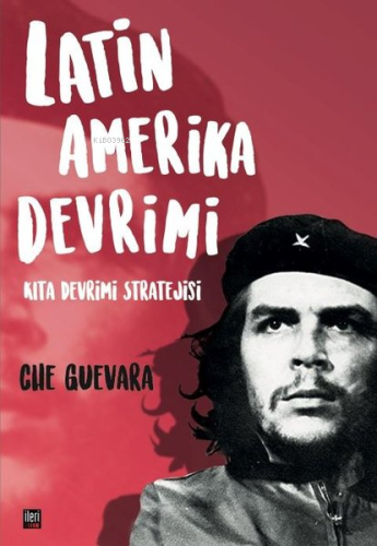 Latin Amerika Devrimi;Kıta Devrimi Stratejisi | Che Guevara | İleri Ya