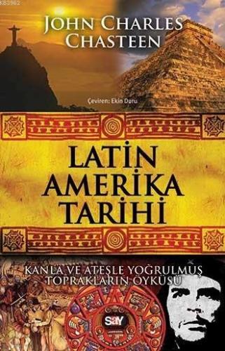 Latin Amerika Tarihi | John Charles Chasteen | Say Yayınları