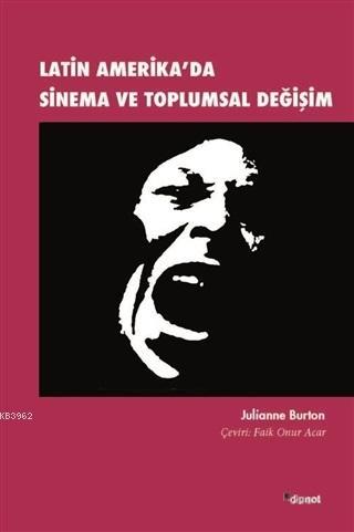 Latin Amerika'da Sinema ve Toplumsal Değişim | Julianne Burton | Dipno