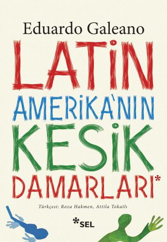 Latin Amerika'nın Kesik Damarları | Eduardo Galeano | Sel Yayıncılık