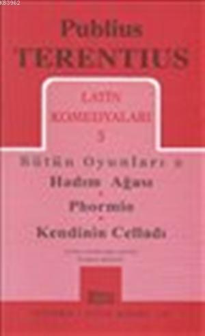 Latin Komedyaları 3; Hadım Ağası - Phormio - Kendinin Celladı | Publiu