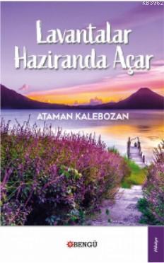 Lavantalar Haziranda Açar | Ataman Kalebozan | Bengü Yayıncılık