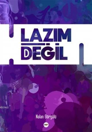 Lazım Değil | Nalan Görgülü | Tilki Kitap