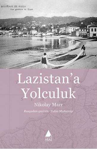 Lazistan'a Yolculuk | Nikolay Marr | Aras Yayıncılık