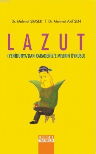 Lazut; (Yenidünya'dan Karadeniz'e Mısırın Öyküsü) | Mehmet Şimşek | De