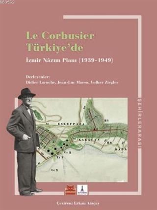 Le Corbusier Türkiye'de - İzmir Nazım Planı 1939 - 1949 | Didier Laruc