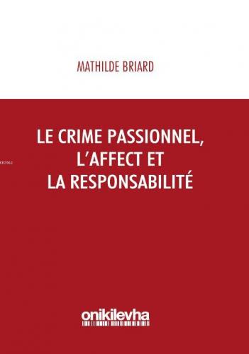 Le Crime Passionnel, L'affect et la Responsibilite | Mathilde Briard |